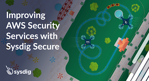 Improving AWS Security Services with Sysdig